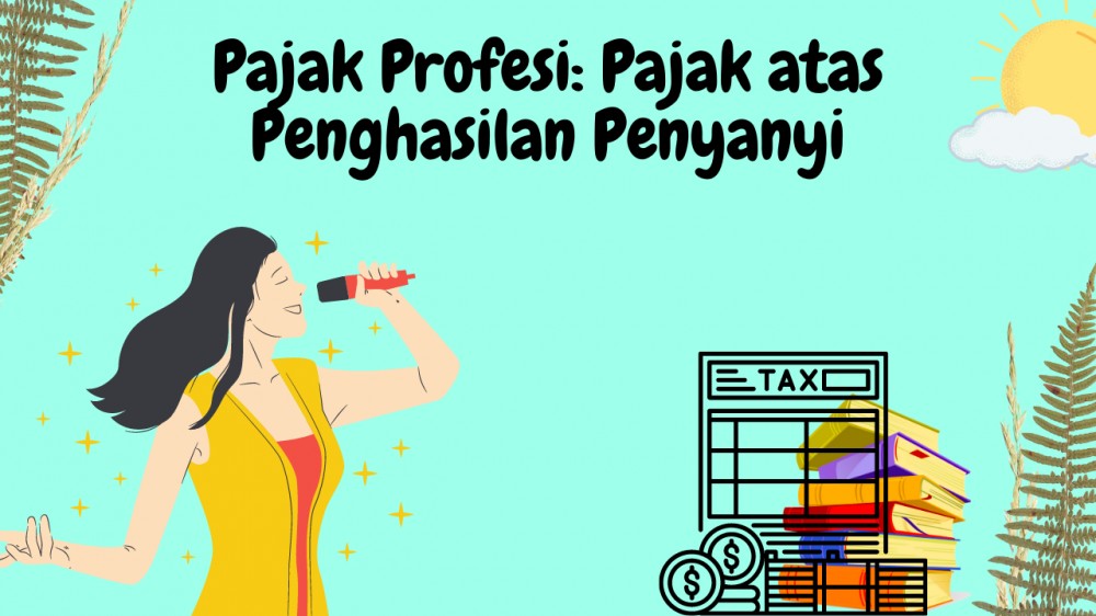 Pajak Profesi: Pajak atas Penghasilan Penyanyi