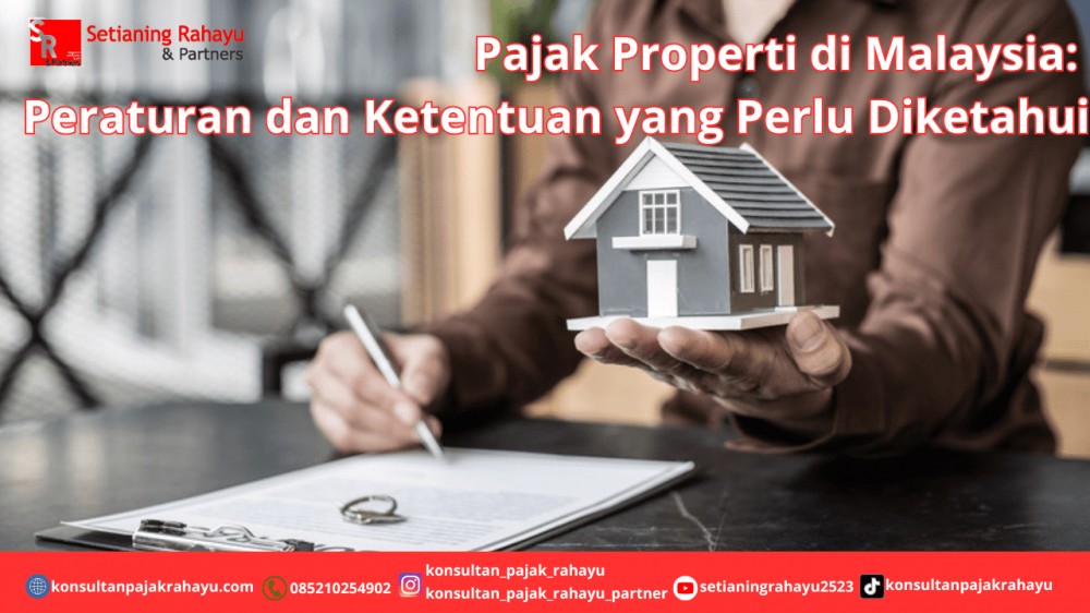 Pajak Properti di Malaysia: Peraturan dan Ketentuan yang Perlu Diketahui