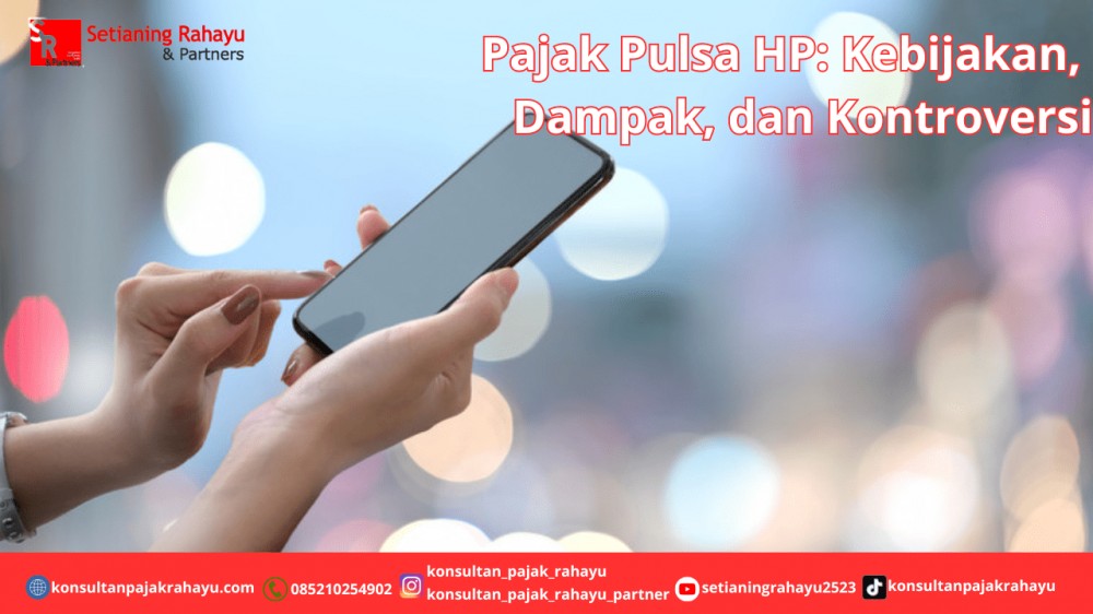 Pajak Pulsa HP: Kebijakan, Dampak, dan Kontroversi