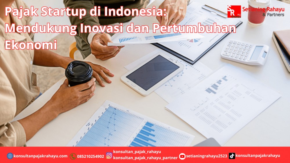 Pajak Startup di Indonesia: Mendukung Inovasi dan Pertumbuhan Ekonomi
