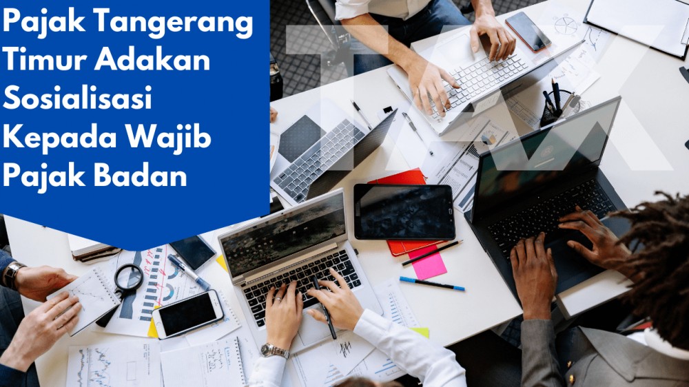 Pajak Tangerang Timur Adakan Sosialisasi Kepada Wajib Pajak Badan