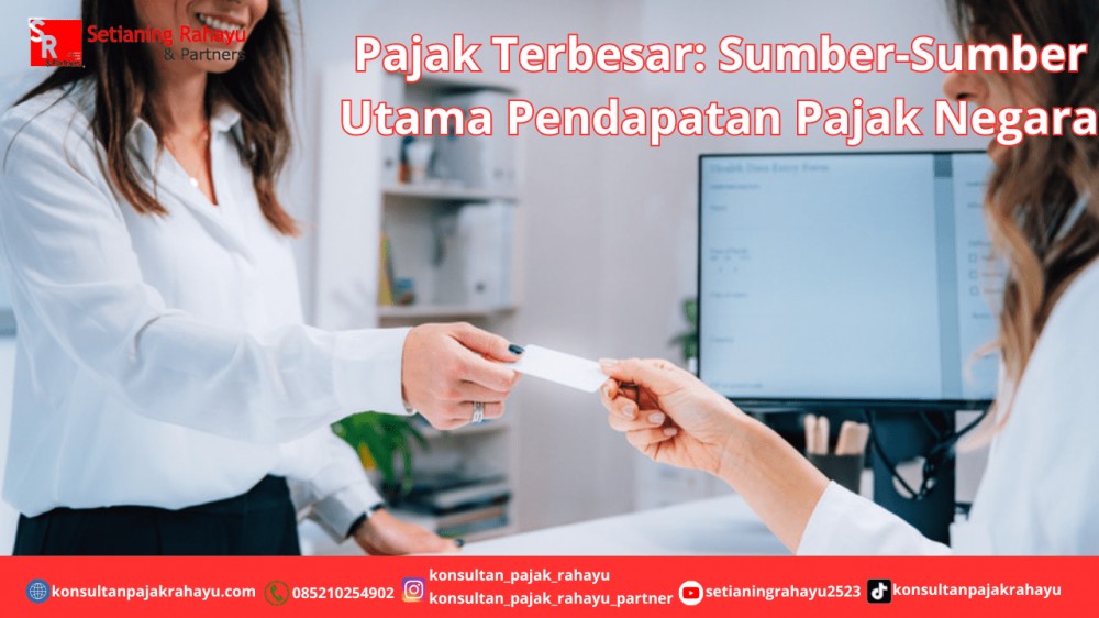 Pajak Terbesar: Sumber-Sumber Utama Pendapatan Pajak Negara
