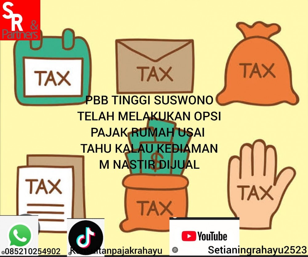 PBB tinggi Suswono telah melakukan opsi pajak rumah usai tahu kalau kediaman M Nastir dijual