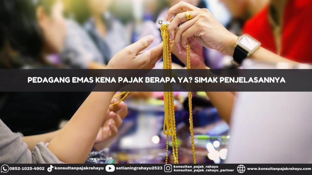 Pedagang Emas Kena Pajak Berapa Ya? Simak Penjelasannya