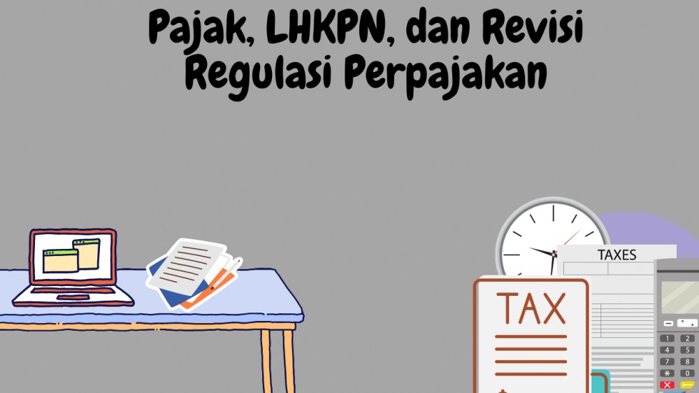 (Pegawai) Pajak, LHKPN, dan Revisi Regulasi Perpajakan