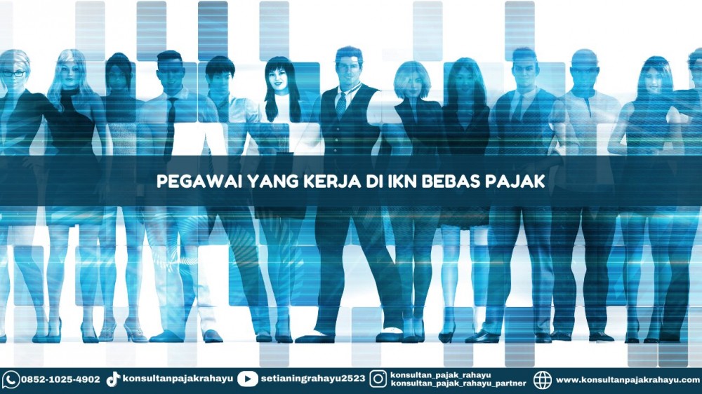 Pegawai yang Kerja di IKN Bebas Pajak