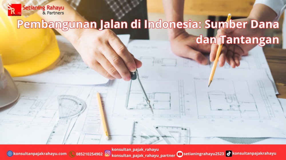 Pembangunan Jalan di Indonesia: Sumber Dana dan Tantangan