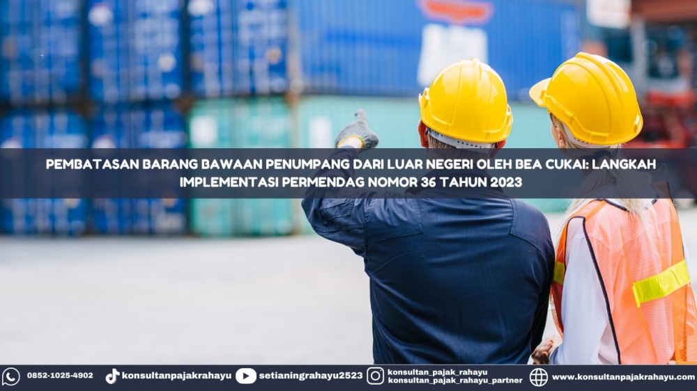 Pembatasan Barang Bawaan Penumpang dari Luar Negeri oleh Bea Cukai: Langkah Implementasi Permendag Nomor 36 Tahun 2023