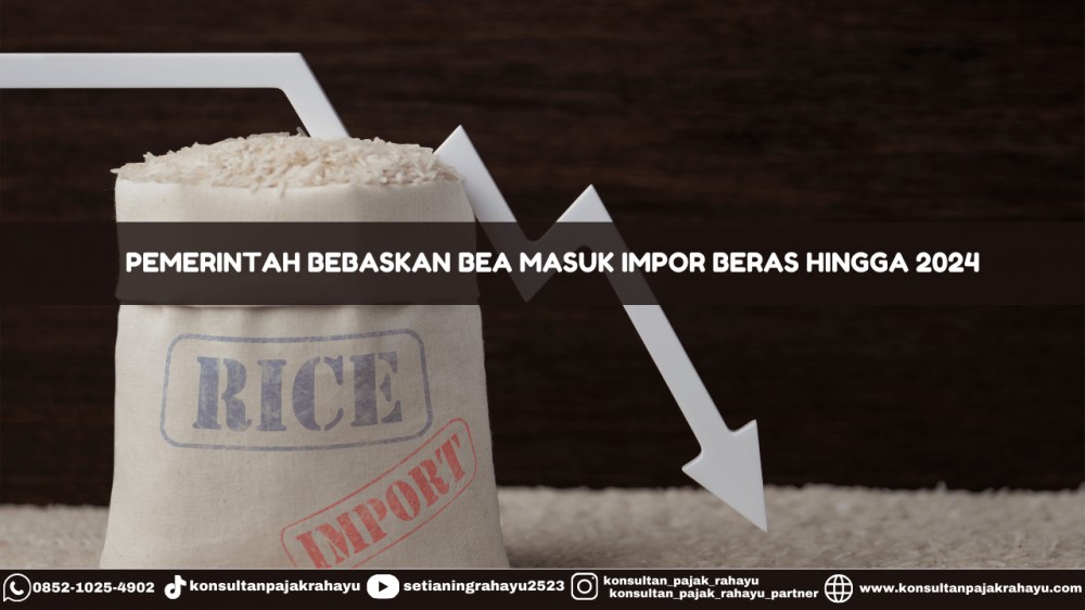 Pemerintah Bebaskan Bea Masuk Impor Beras Hingga 2024