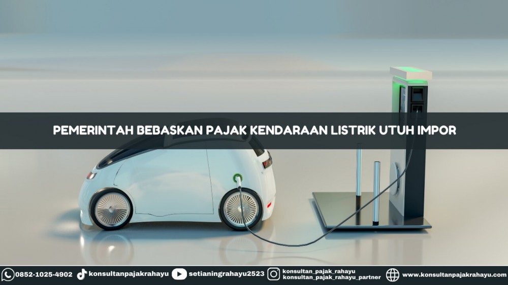 Pemerintah Bebaskan Pajak Kendaraan Listrik Utuh Impor