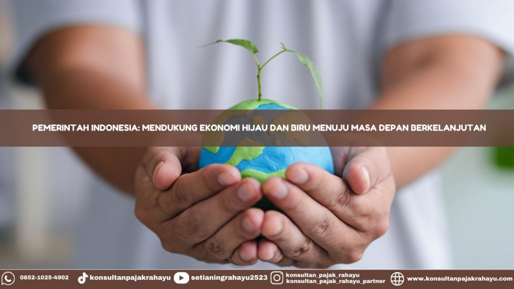 Pemerintah Indonesia: Mendukung Ekonomi Hijau dan Biru Menuju Masa Depan Berkelanjutan