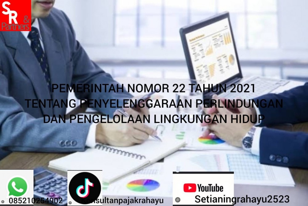 Pemerintah Nomor 22 Tahun 2021 tentang Penyelenggaraan Perlindungan dan Pengelolaan Lingkungan Hidup.