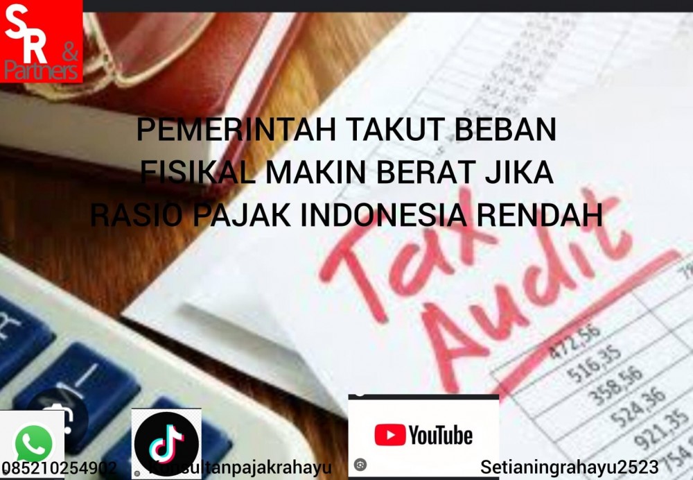 Pemerintah takut beban fisikal makin berat jika rasio pajak indonesia rendah