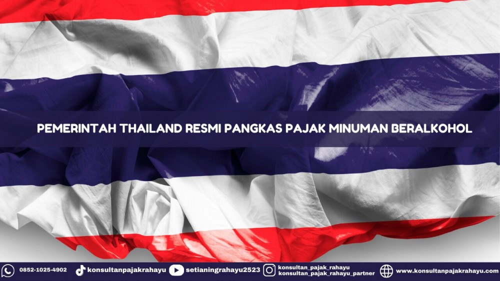 Pemerintah Thailand Resmi Pangkas Pajak Minuman Beralkohol