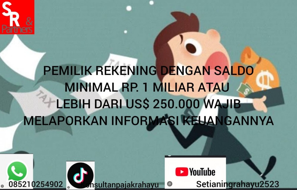 Pemilik rekening dengan saldo minimal Rp 1 miliar atau lebih dari US$ 250.000 wajib melaporkan informasi keuangannya.