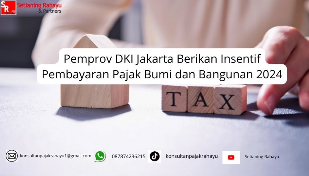 Pemprov DKI Jakarta Berikan Insentif Pembayaran Pajak Bumi dan Bangunan 2024: Langkah Mendorong Kepatuhan Wajib Pajak
