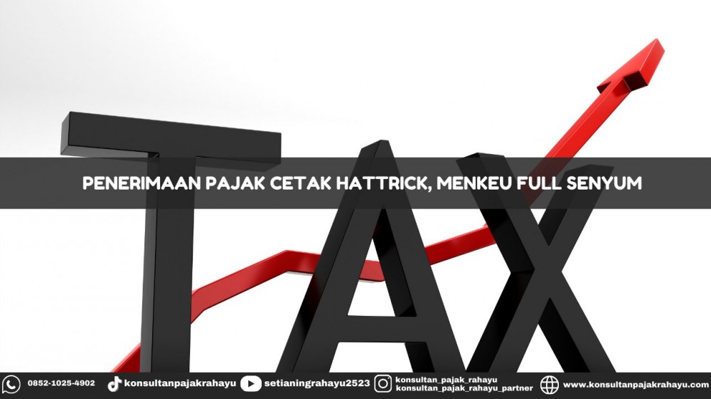 Penerimaan Pajak Cetak Hattrick,Menkeu Full Senyum