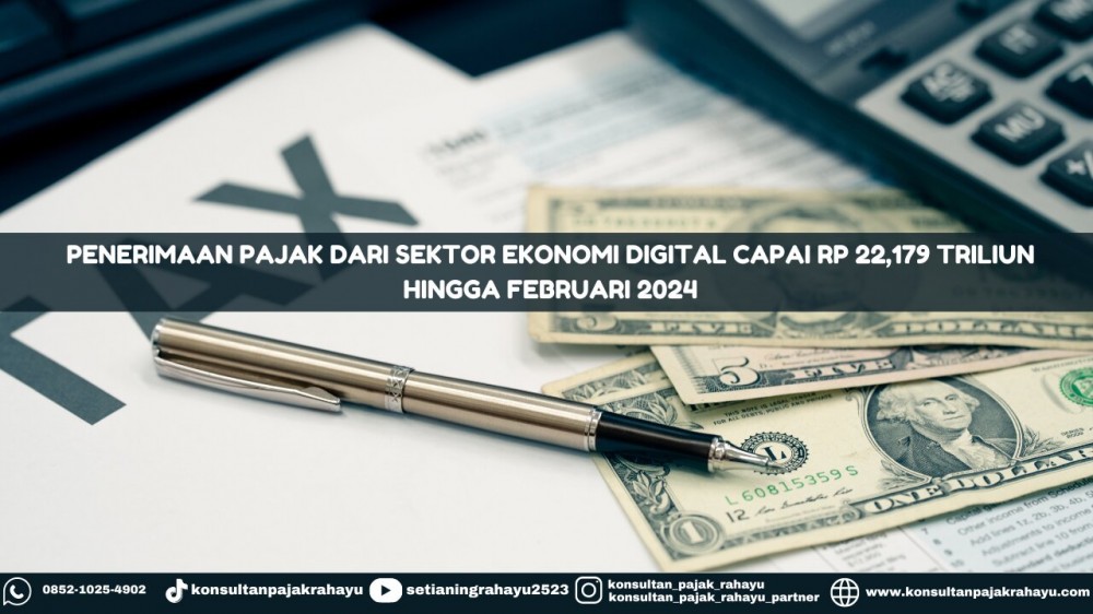 Penerimaan Pajak dari Sektor Ekonomi Digital Capai Rp 22,179 Triliun hingga Februari 2024
