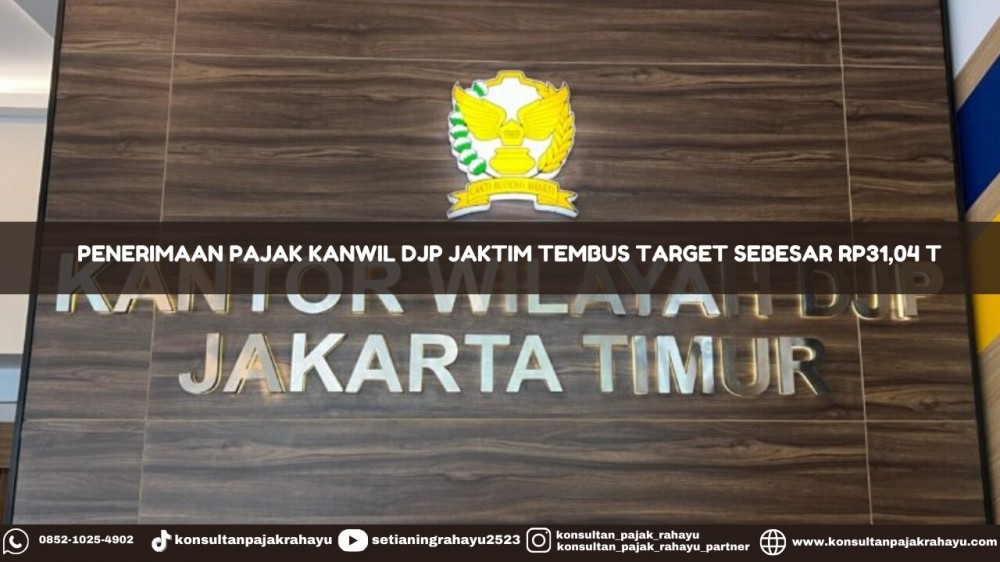 Penerimaan Pajak Kanwil DJP Jaktim Tembus Target Sebesar Rp31,04 T