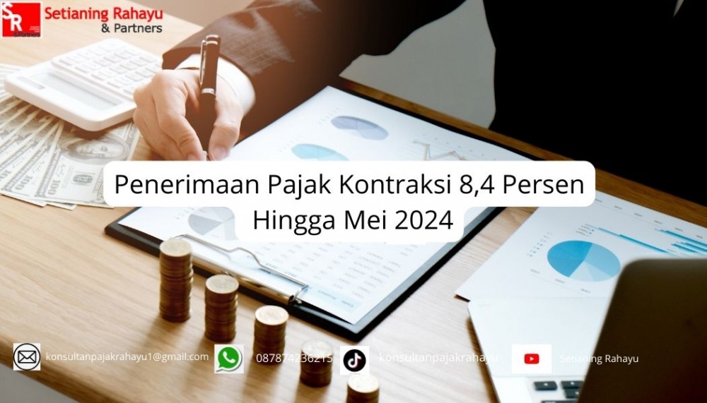 Penerimaan Pajak Kontraksi 8,4% Hingga Mei 2024: Implikasi dan Analisis