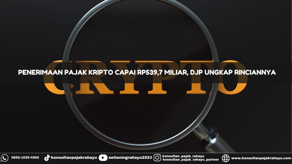 Penerimaan Pajak Kripto Capai Rp539,7 Miliar, DJP Ungkap Rinciannya