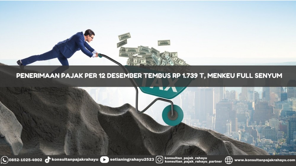 Penerimaan Pajak Per 12 Desember Tembus Rp 1.739 T, Menkeu Full Senyum
