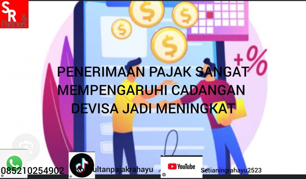 Peneriman pajak sangat mempengaruhi cadangan devisa jadi meningkat