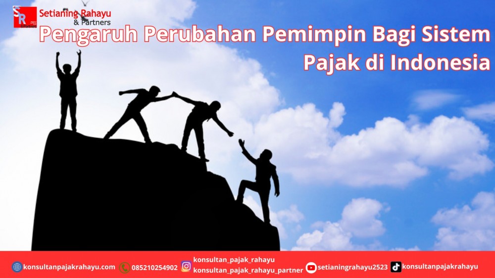 Pengaruh Perubahan Pemimpin Bagi Sistem Pajak di Indonesia