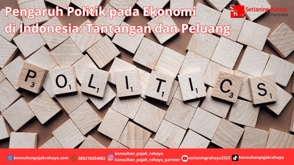 Pengaruh Politik pada Ekonomi di Indonesia: Tantangan dan Peluang