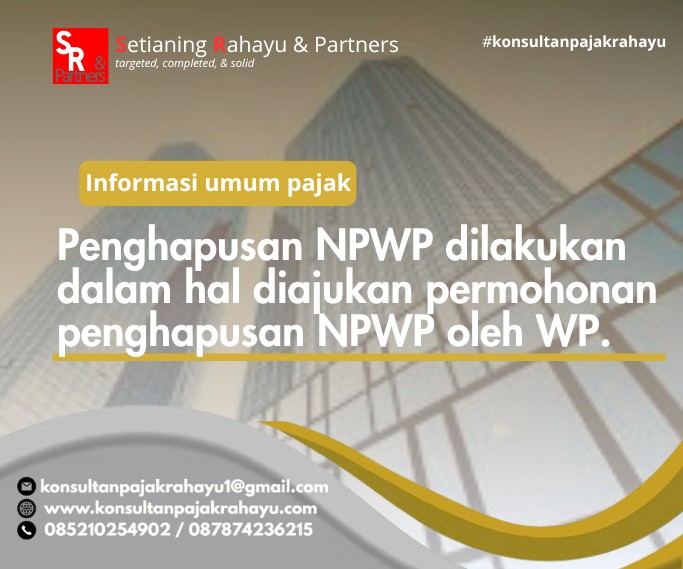 Penghapusan NPWP dilakukan dalam hal diajukan permohonan penghapusan NPWP oleh WP.