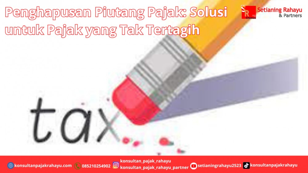 Penghapusan Piutang Pajak: Solusi untuk Pajak yang Tak Tertagih