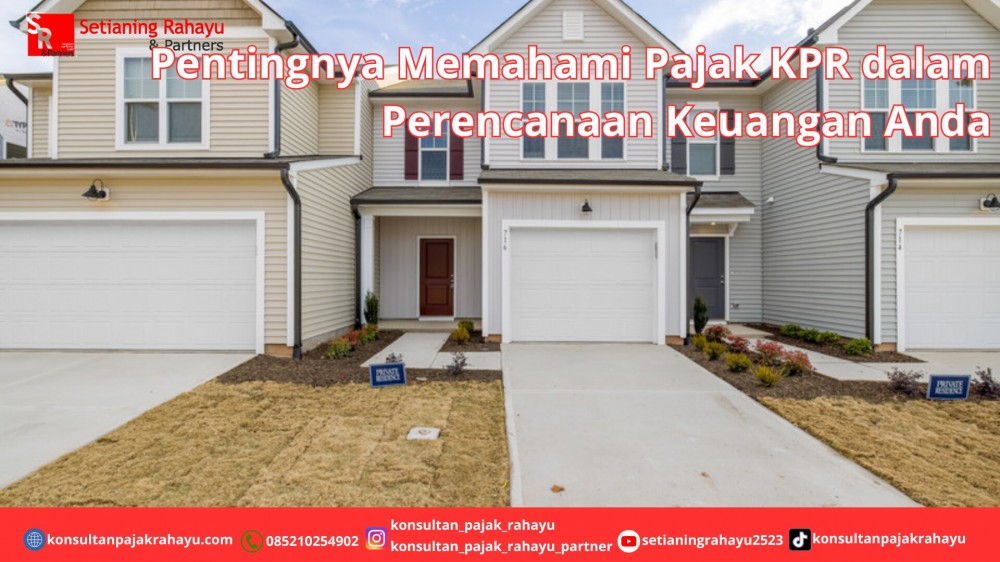 Pentingnya Memahami Pajak KPR dalam Perencanaan Keuangan Anda