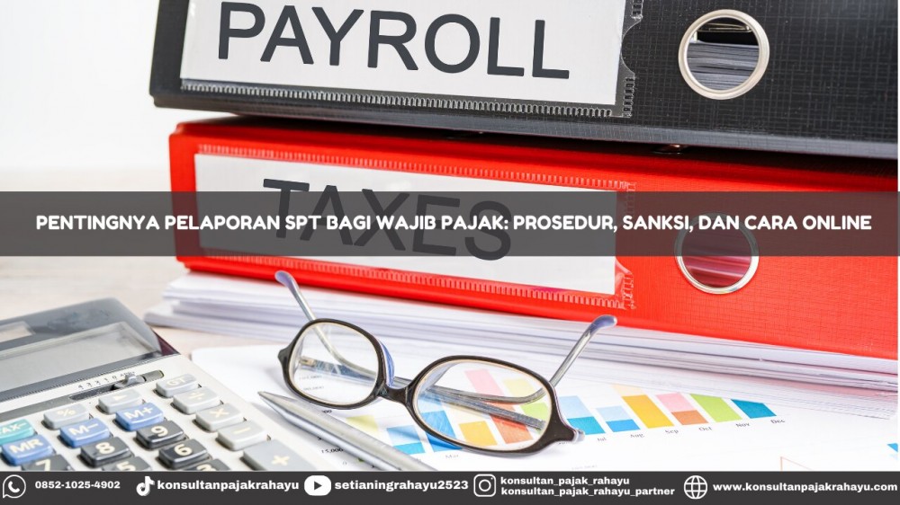 Pentingnya Pelaporan SPT Bagi Wajib Pajak: Prosedur, Sanksi, dan Cara Online