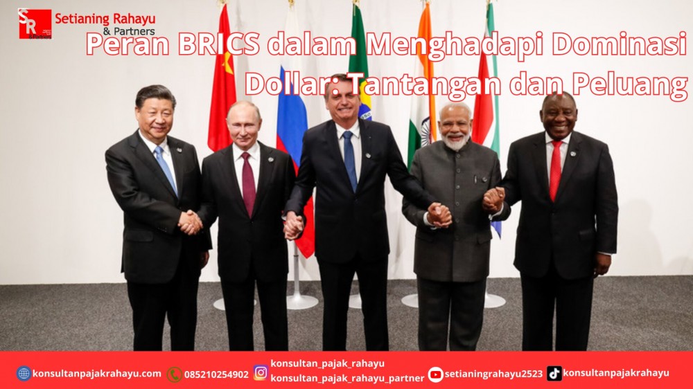 Peran BRICS dalam Menghadapi Dominasi Dollar: Tantangan dan Peluang