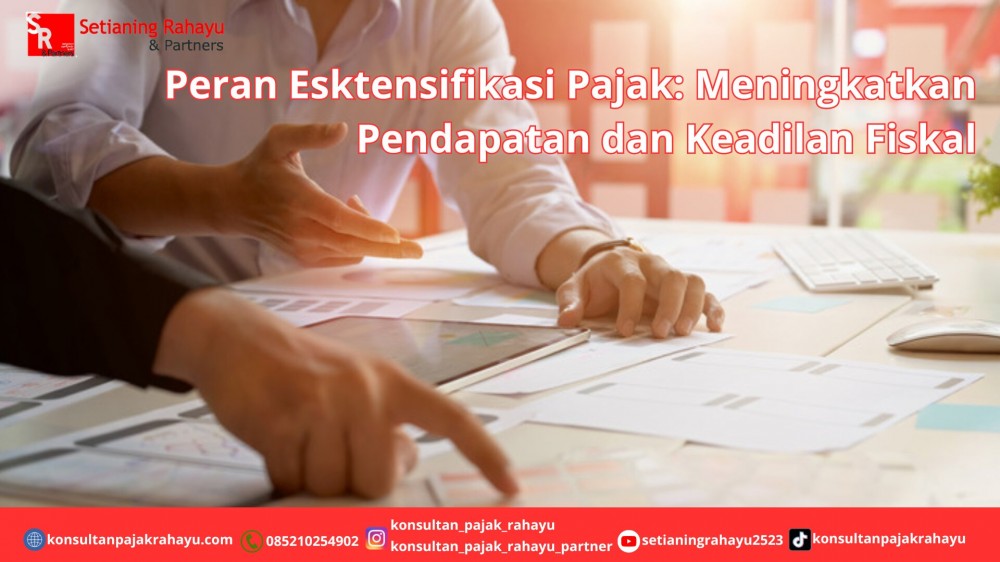 Peran Esktensifikasi Pajak: Meningkatkan Pendapatan dan Keadilan Fiskal