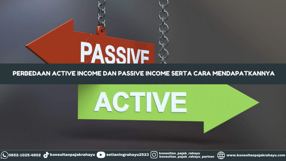 Perbedaan Active Income dan Passive Income Serta Cara Mendapatkannya