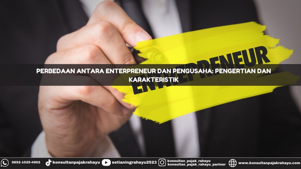 Perbedaan Antara Entrepreneur dan Pengusaha: Pengertian dan Karakteristik