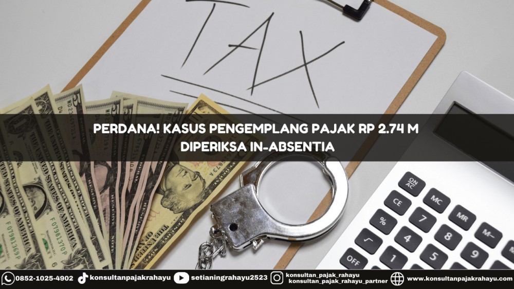 Perdana! Kasus Pengemplang Pajak Rp 2.74 M Diperiksa In-Absentia