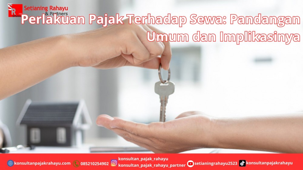 Perlakuan Pajak Terhadap Sewa: Pandangan Umum dan Implikasinya