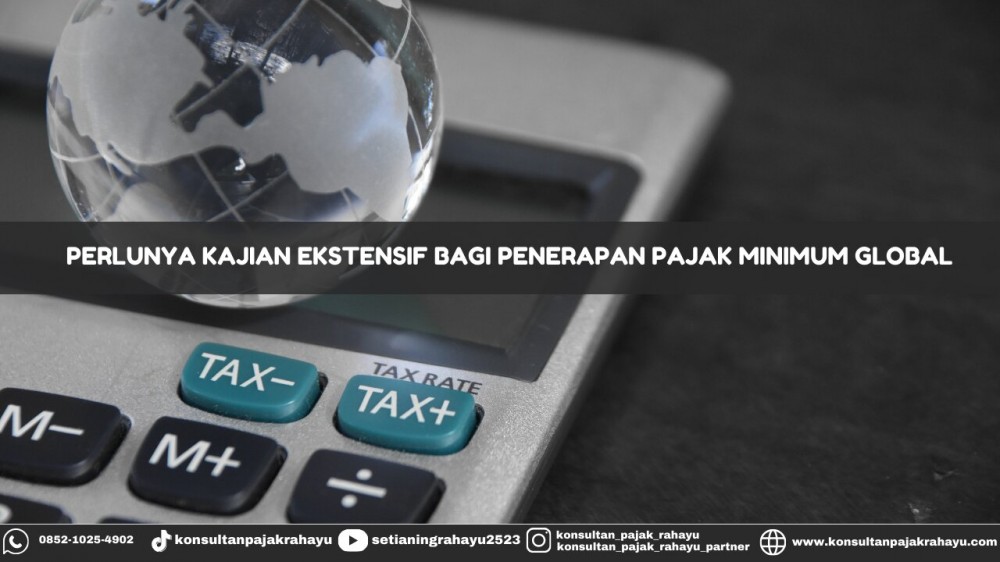 Perlunya Kajian Ekstensif Bagi Penerapan Pajak Minimum Global