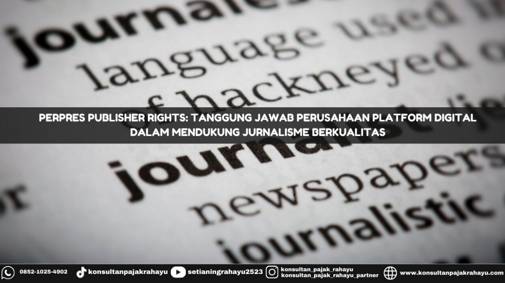 Perpres Publisher Rights: Tanggung Jawab Perusahaan Platform Digital dalam Mendukung Jurnalisme Berkualitas