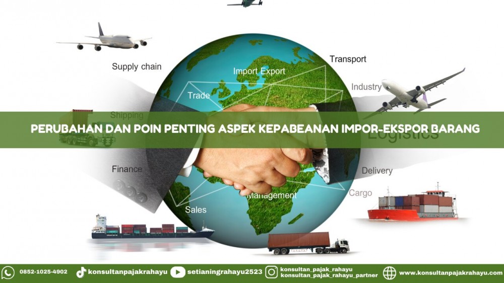 Perubahan dan Poin Penting dalam Aspek Kepabeanan Impor-Ekspor Barang