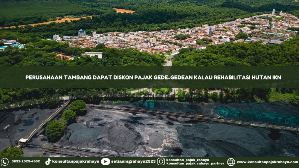 Perusahaan Tambang Dapat Diskon Pajak Gede-gedean Kalau Rehabilitasi Hutan IKN