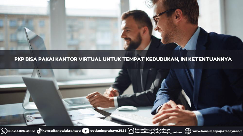 PKP Bisa Pakai Kantor Virtual untuk Tempat Kedudukan, Ini Ketentuannya