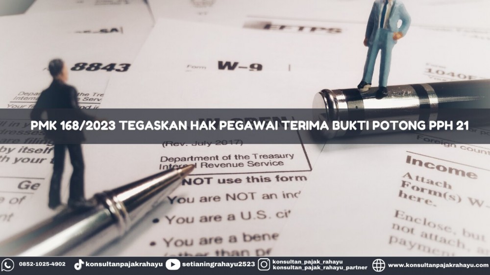 PMK 168/2023 Tegaskan Hak Pegawai Terima Bukti Potong PPh 21