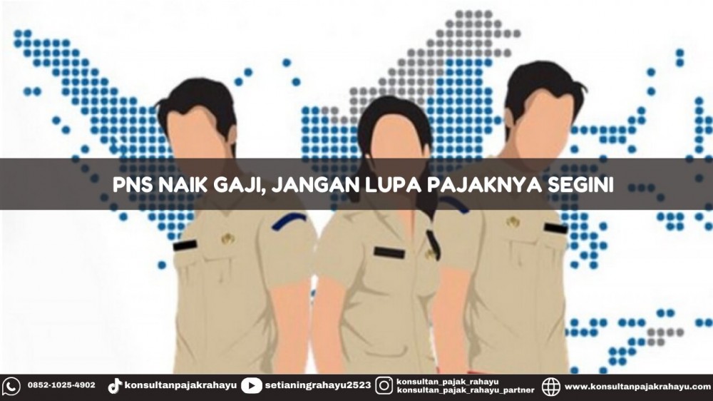PNS Naik Gaji, Jangan Lupa Pajaknya Segini