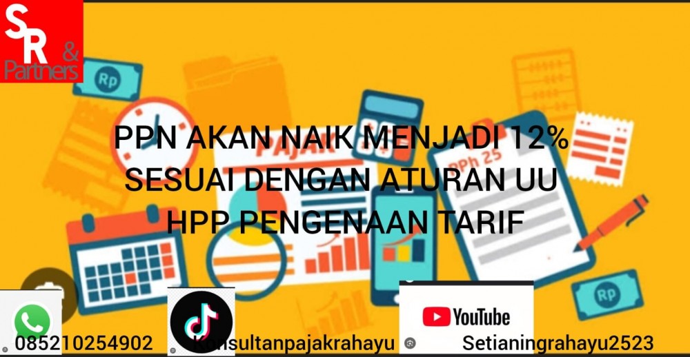 PPN AKAN NAIK MENJADI 12% SESUAI DENGAN ATURAN_UU HPP pengenaan tarif