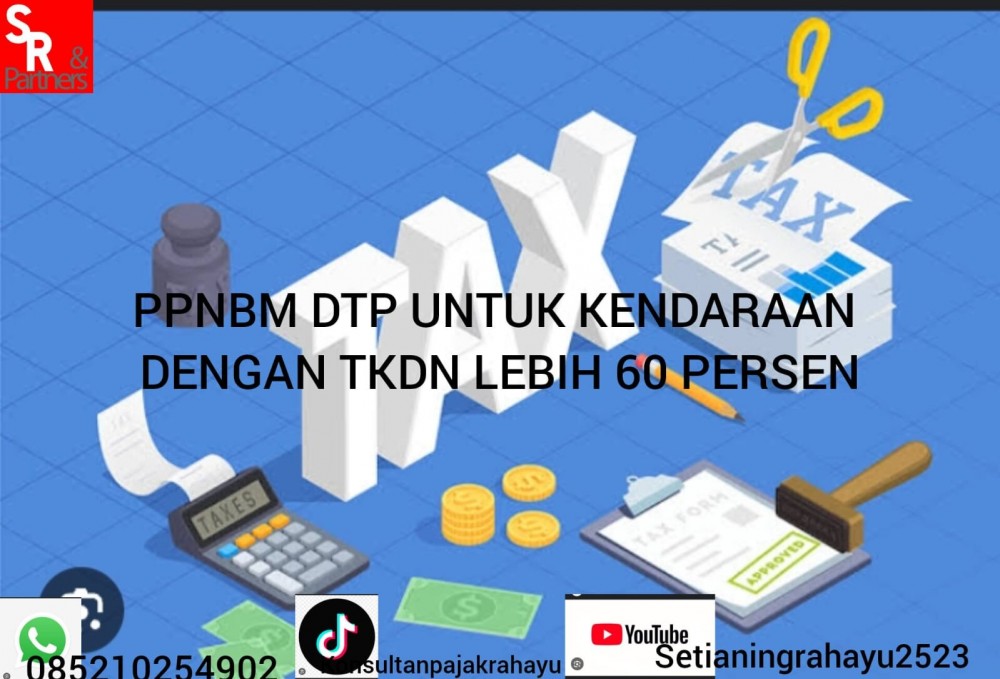 PPnBM DTP untuk kendaraan dengan TKDN lebih dari 60 persen.