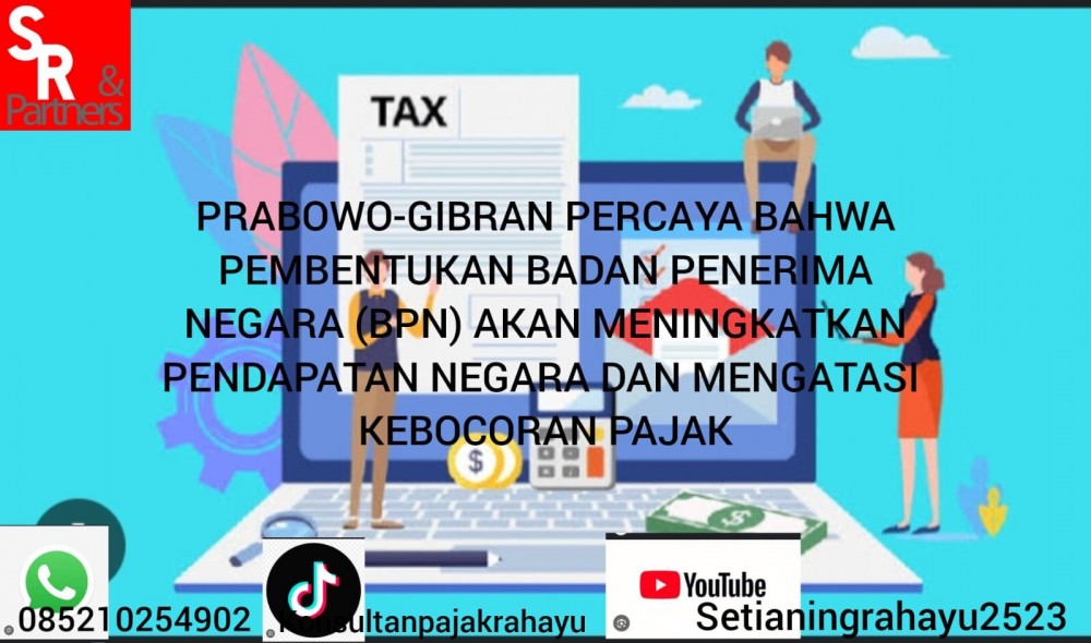 Prabowo-Gibran, percaya bahwa pembentukan Badan Penerimaan Negara (BPN) akan meningkatkan pendapatan negara dan mengatasi kebocoran pajak