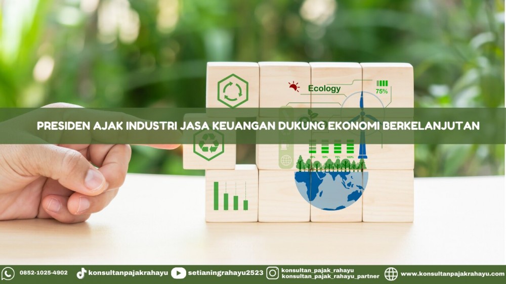 Presiden Ajak Industri Jasa Keuangan Dukung Ekonomi Berkelanjutan